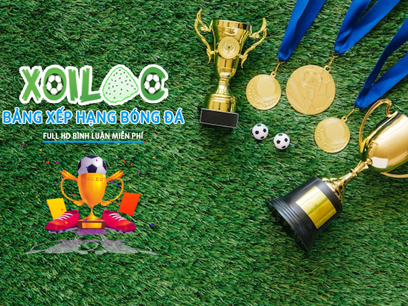 Cập nhật bảng xếp hạng bóng đá nhanh nhất tại Xoilac TV